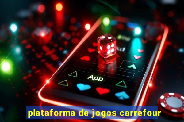 plataforma de jogos carrefour